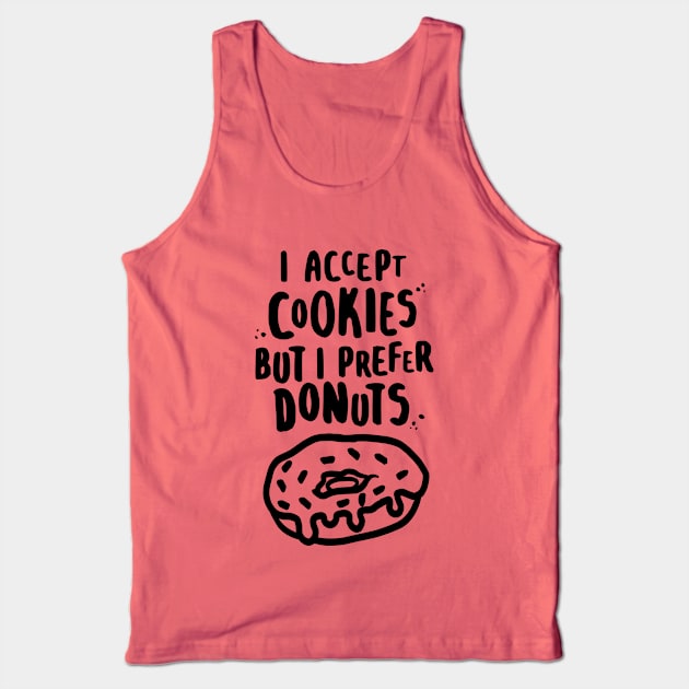 I Accept Cookies But I Prefer Donuts Tank Top by lemontee